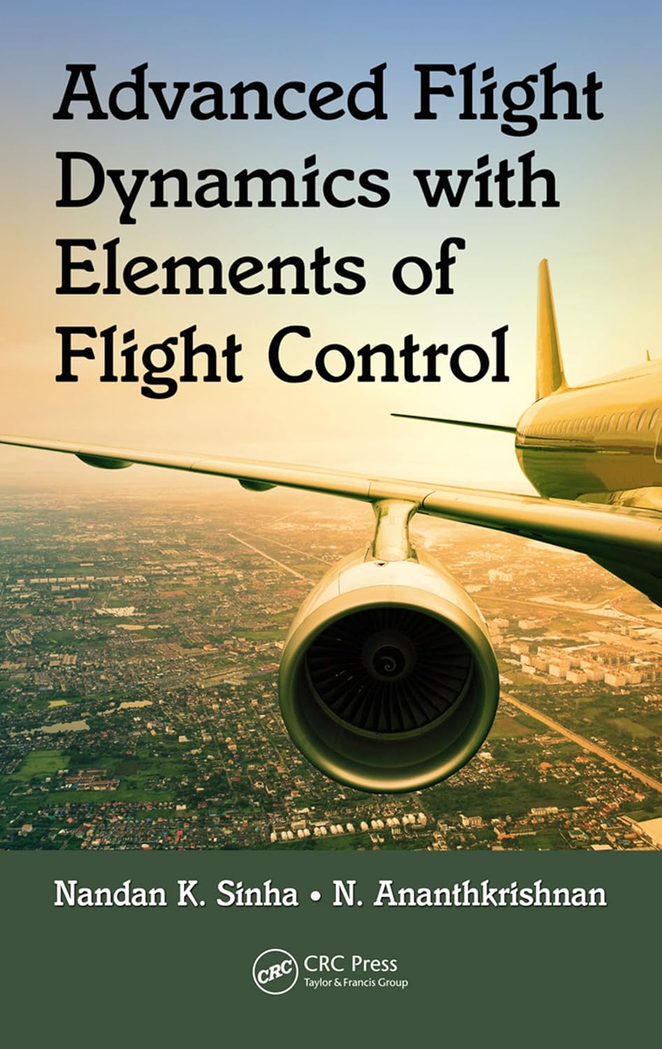 Buy Advanced Flight Dynamics With Elements OF Flight Control (PB 2017) (English, Paperback, Nandan K. Sinha, N. Ananthkrishnan) Online at Best Price - BookBajar