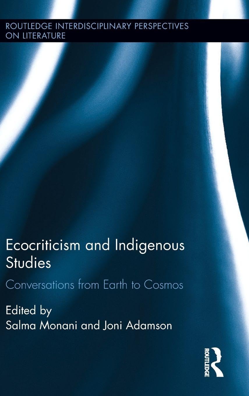 Buy Ecocriticism and Indigenous Studies: Conversations from Earth to Cosmos (Routledge Interdisciplinary Perspectives on Literature, 69) (English, Pape... Online at Best Price - BookBajar