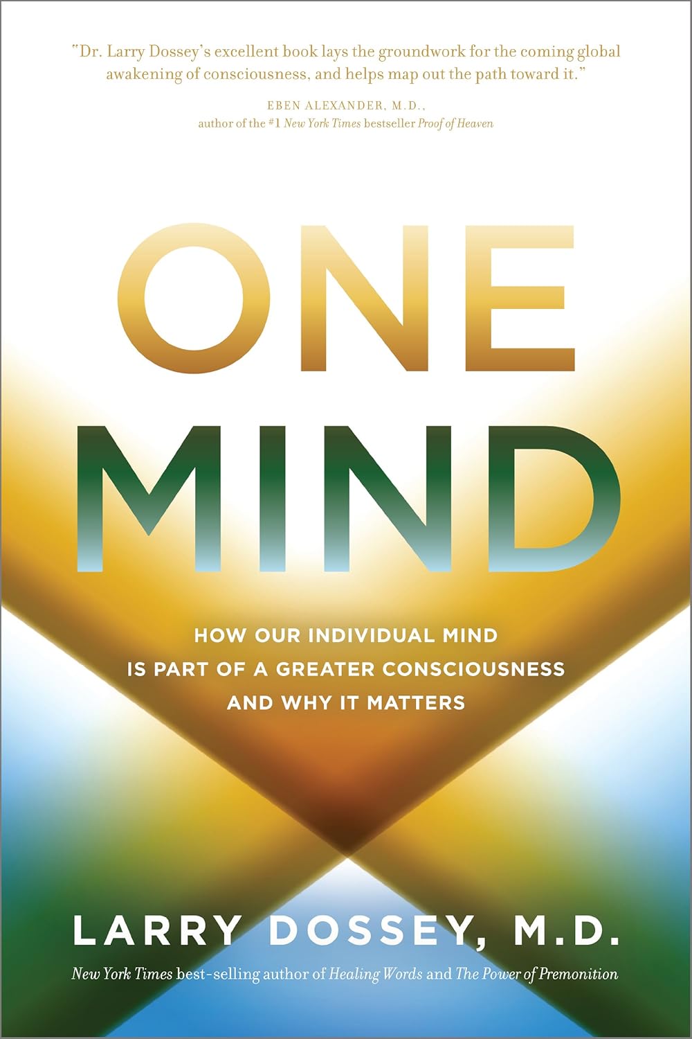 Buy One Mind: How Our Individual Mind Is Part of a Greater Consciousness and Why It Matters (English, Paperback, M.D. Dossey, Larry) Online at Best Price - BookBajar