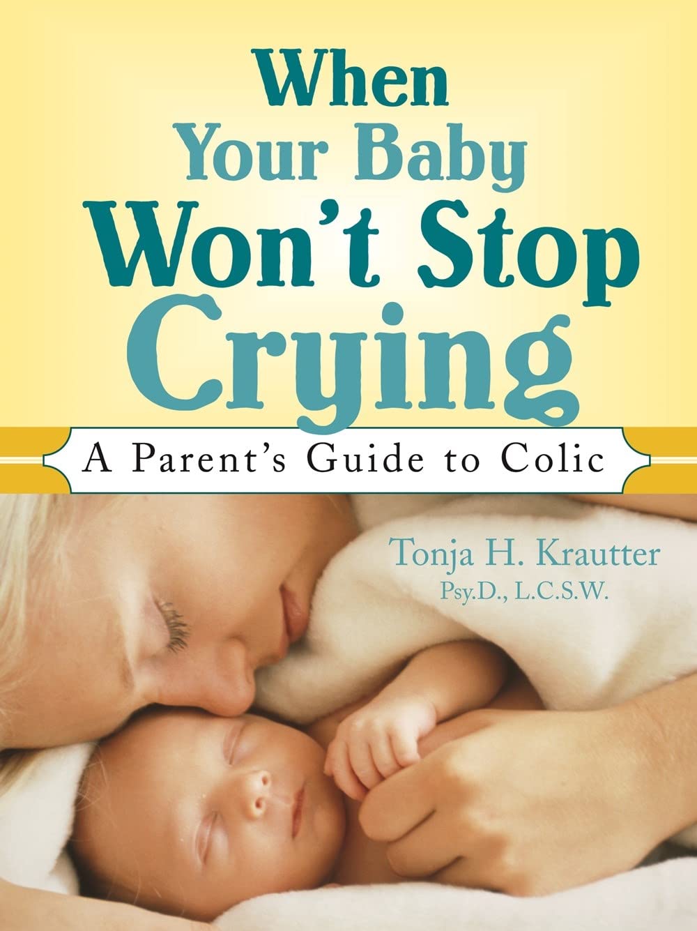 Buy When Your Baby Won't Stop Crying: A Parent's Guide to Colic (English, Paperback, Tonja Krautter) Online at Best Price - BookBajar