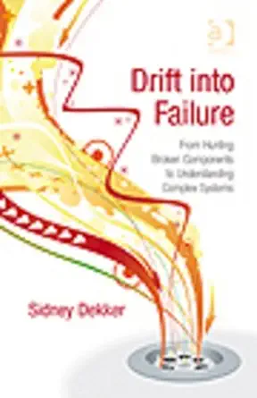 Buy Drift into Failure: From Hunting Broken Components to Understanding Complex Systems (English, Paperback) Online at Best Price - BookBajar