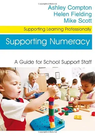Buy SUPPORTING NUMERACY: A Guide for School Support Staff (Supporting Learning Professionally) (English, Paperback, Ashley Compton, Helen Fielding, Mik... Online at Best Price - BookBajar