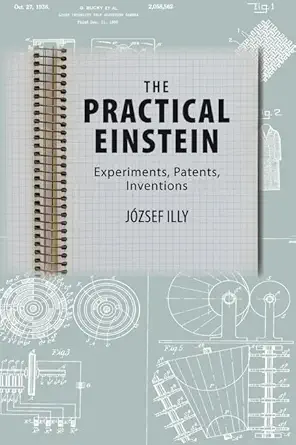 Buy The Practical Einstein – Experiments, Patents, Inventions (English, Paperback, József Illy) Online at Best Price - BookBajar
