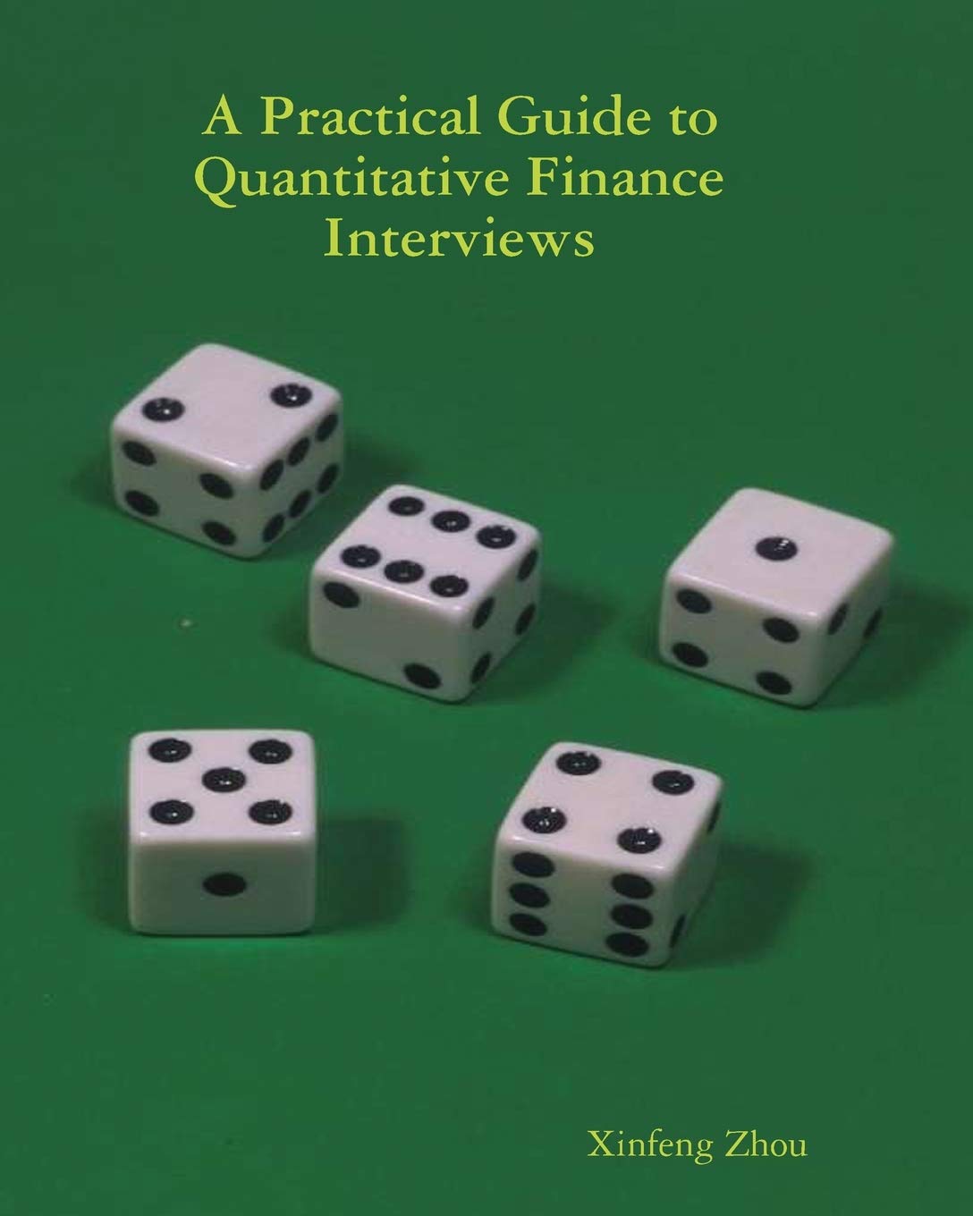 Buy A Practical Guide To Quantitative Finance Interviews (English, Paperback, Xinfeng Zhou) Online at Best Price - BookBajar