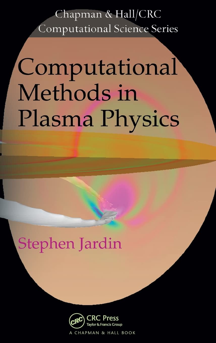 Buy Computational Methods in Plasma Physics (Chapman & Hall/CRC Computational Science) (English, Hardcover, Stephen Jardin) Online at Best Price - BookBajar