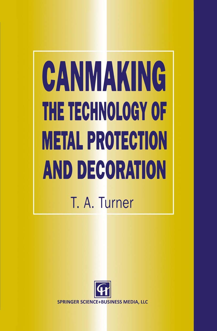 Buy Canmaking: The Technology of Metal Protection and Decoration (English, Paperback, Terry A. Turner) Online at Best Price - BookBajar