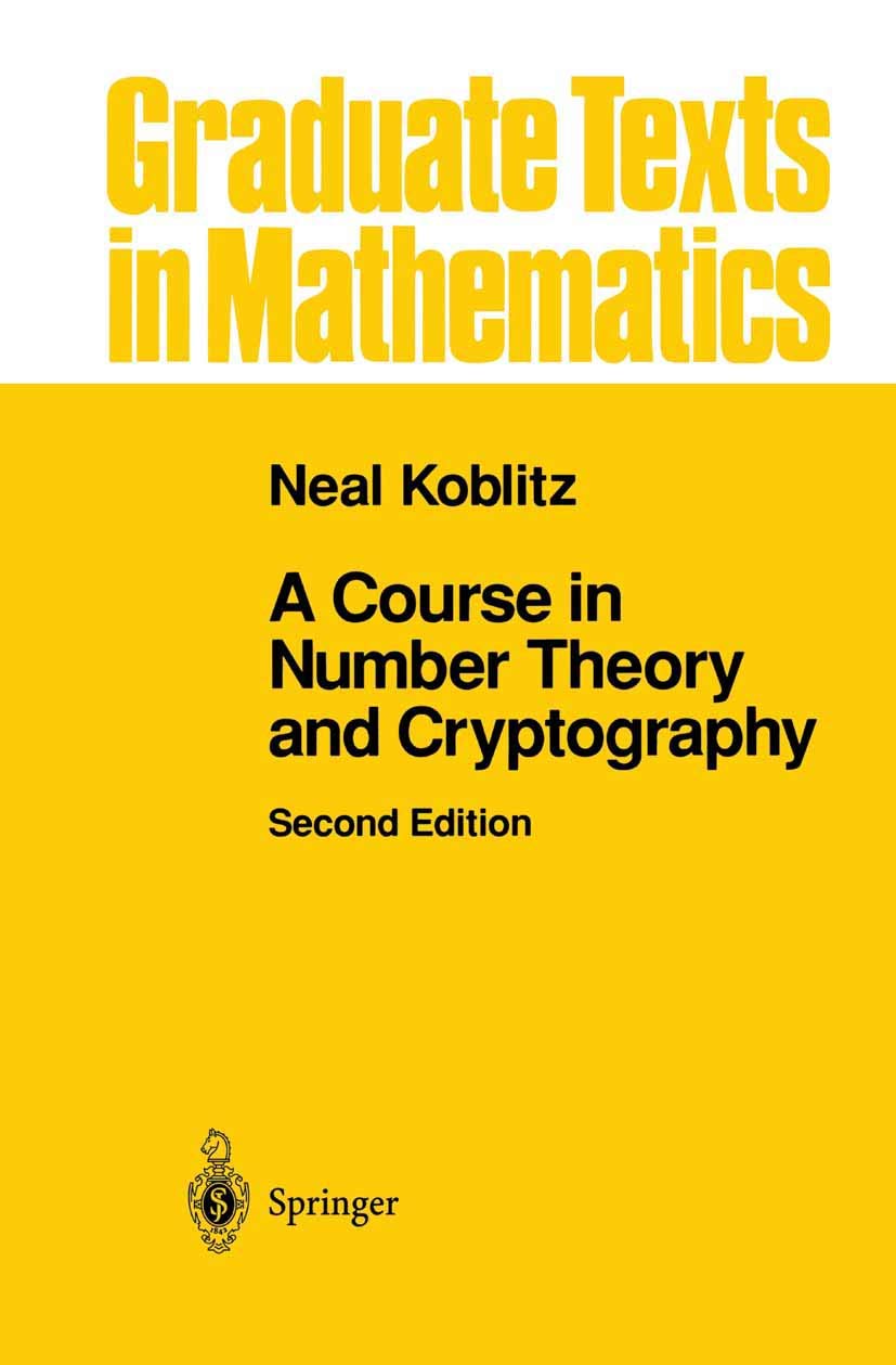 Buy A Course in Number Theory and Cryptography: 114 (Graduate Texts in Mathematics) (English, Hardcover, Neal Koblitz) Online at Best Price - BookBajar