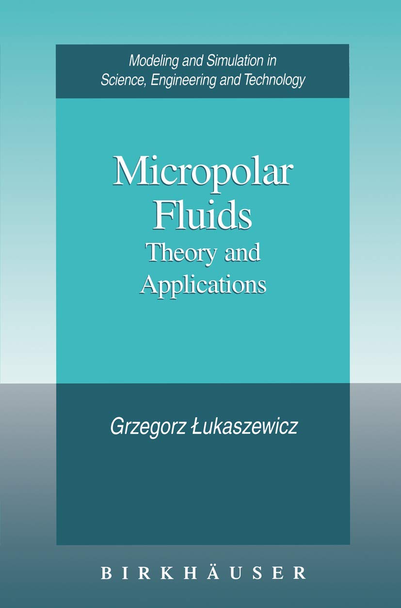 Buy Micropolar Fluids: Theory and Applications (Modeling and Simulation in Science, Engineering and Technology) (English, Paperback, Grzegorz Lukaszewicz) Online at Best Price - BookBajar