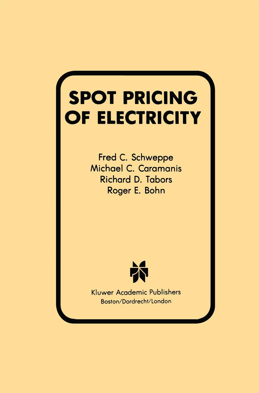 Buy Spot Pricing of Electricity (Power Electronics and Power Systems) (English, Paperback, Fred C. Schweppe, Michael C. Caramanis, Richard D. Tabors, R... Online at Best Price - BookBajar
