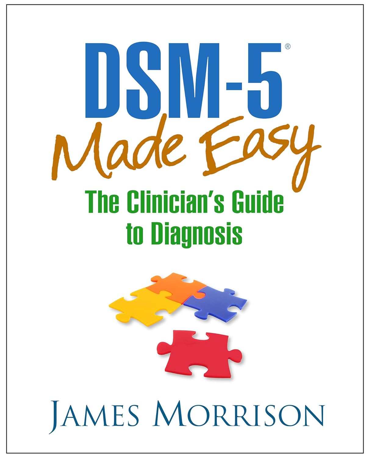 Buy DSM-5 Made Easy THE Clinicians Guide TO Diagnosis (English, Paperback, James Morrison) Online at Best Price - BookBajar