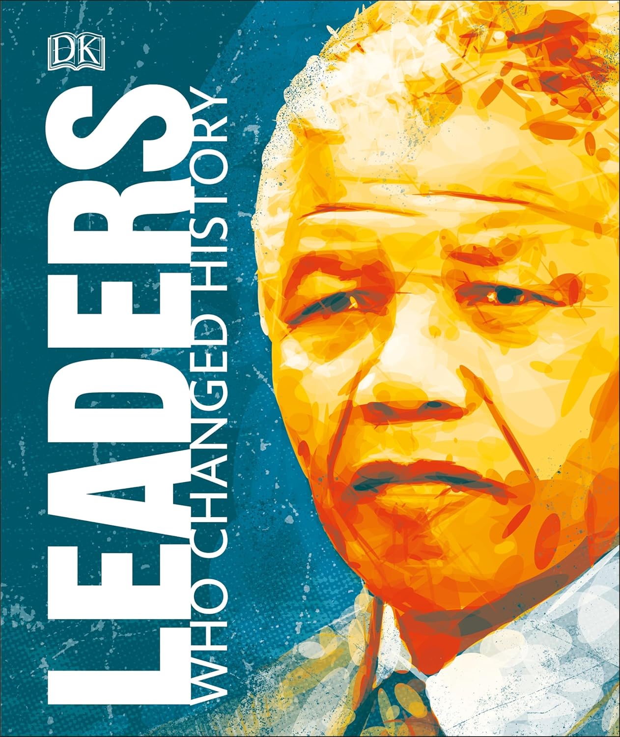 Buy Leaders Who Changed History (Great Lives) (English, Hardcover, DK) Online at Best Price - BookBajar