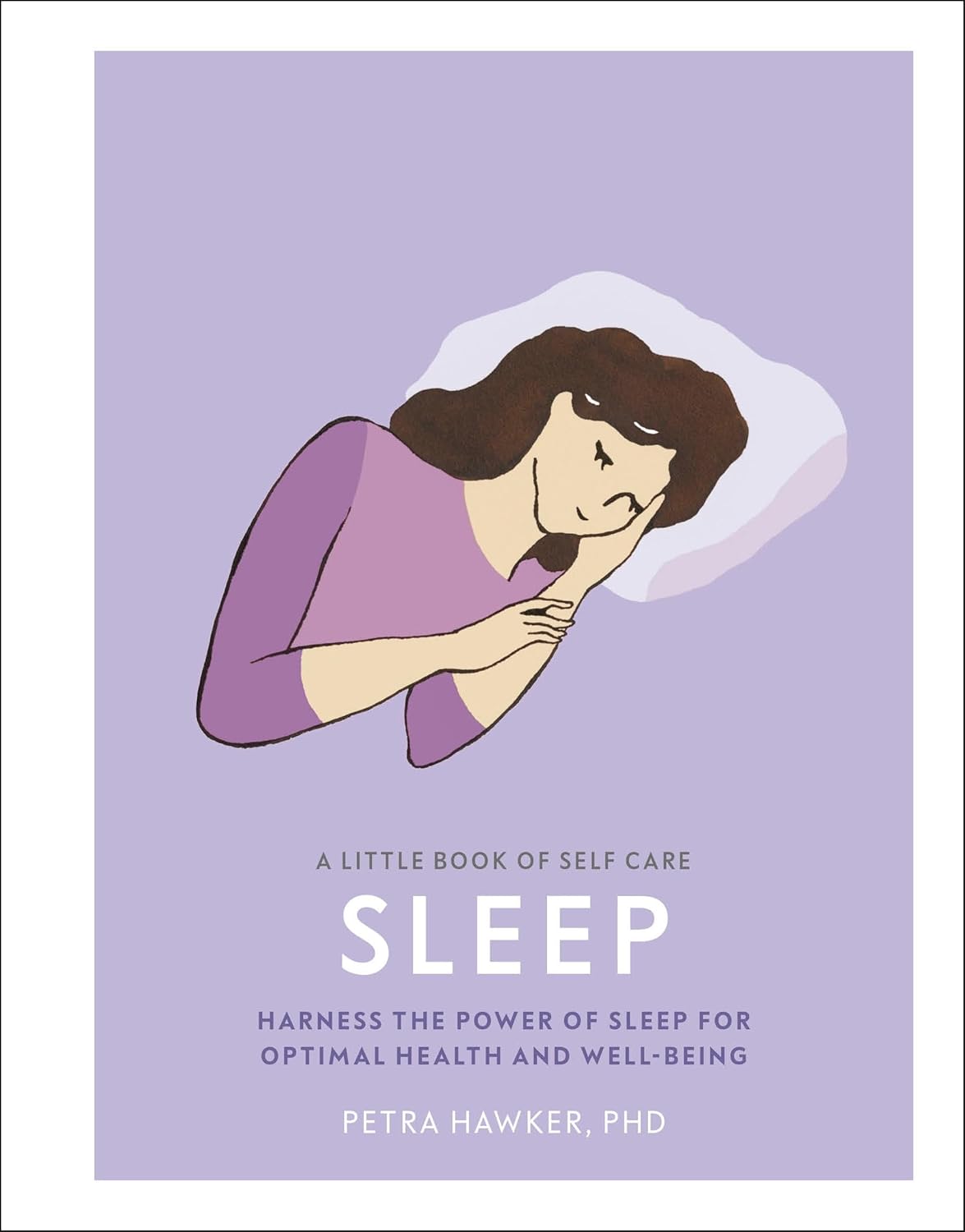 Buy A Little Book of Self Care: Sleep: Harness the Power of Sleep for Optimal Health and Well-being (English, Paperback, Petra Hawker) Online at Best Price - BookBajar