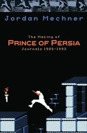 Buy The Making of Prince of Persia: Journals 1985 - 1993 (English, Paperback, Jordan Mechner) Online at Best Price - BookBajar