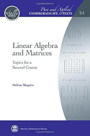 Buy Linear Algebra and Matrices: Topics for a Second Course (Pure and Applied Undergraduate Texts, 24) (English, Hardcover, Helene Shapiro) Online at Best Price - GlowMirror