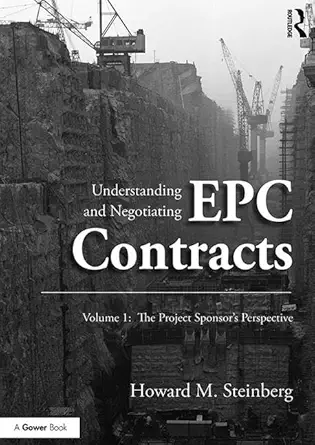 Buy Understanding and Negotiating EPC Contracts: The Project Sponsor's Perspective (1) (English, Paperback, Howard M. Steinberg) Online at Best Price - BookBajar