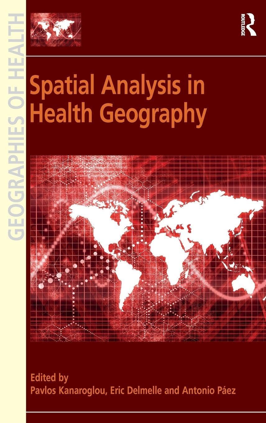 Buy Spatial Analysis in Health Geography (Geographies of Health) (English, Paperback, Pavlos Kanaroglou, Eric Delmelle, Antonio Paez) Online at Best Price - BookBajar