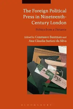 Buy The Foreign Political Press in Nineteenth-Century London: Politics from a Distance (English, Paperback) Online at Best Price - BookBajar