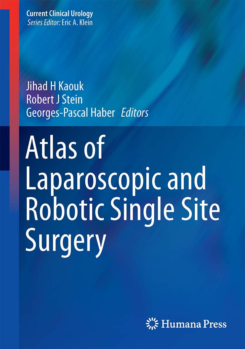Buy Atlas of Laparoscopic and Robotic Single Site Surgery (Current Clinical Urology) (English, Paperback, Jihad H. Kaouk, Robert J. Stein, Georges-Pasc... Online at Best Price - BookBajar