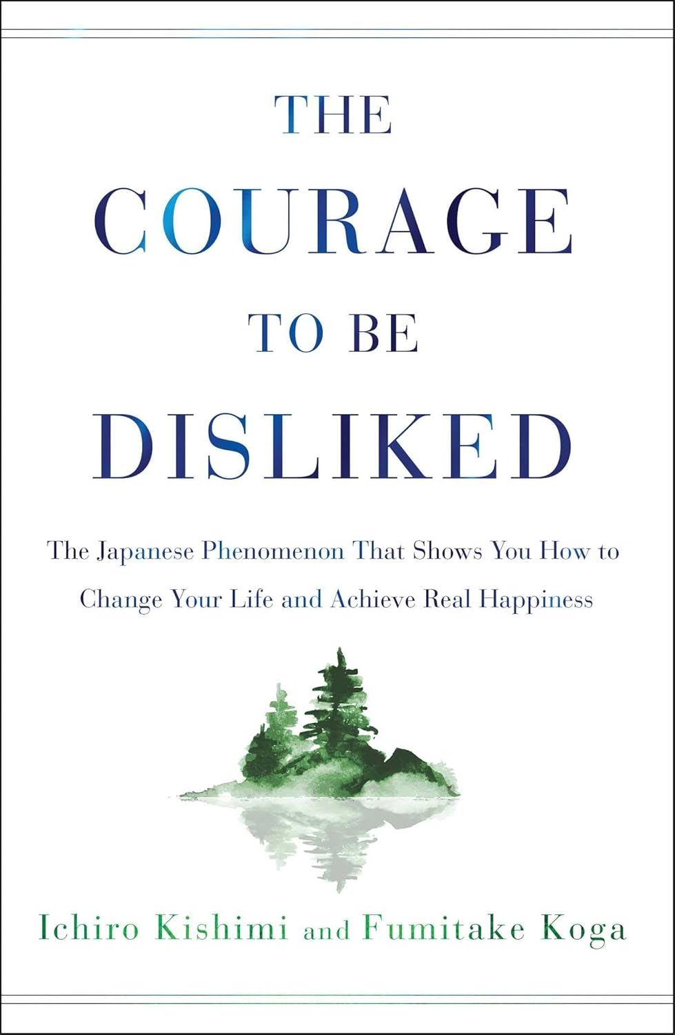 Buy COURAGE TO BE DISLIKED (English, Paperback, Ichiro Kishimi, Fumitake Koga) Online at Best Price - BookBajar