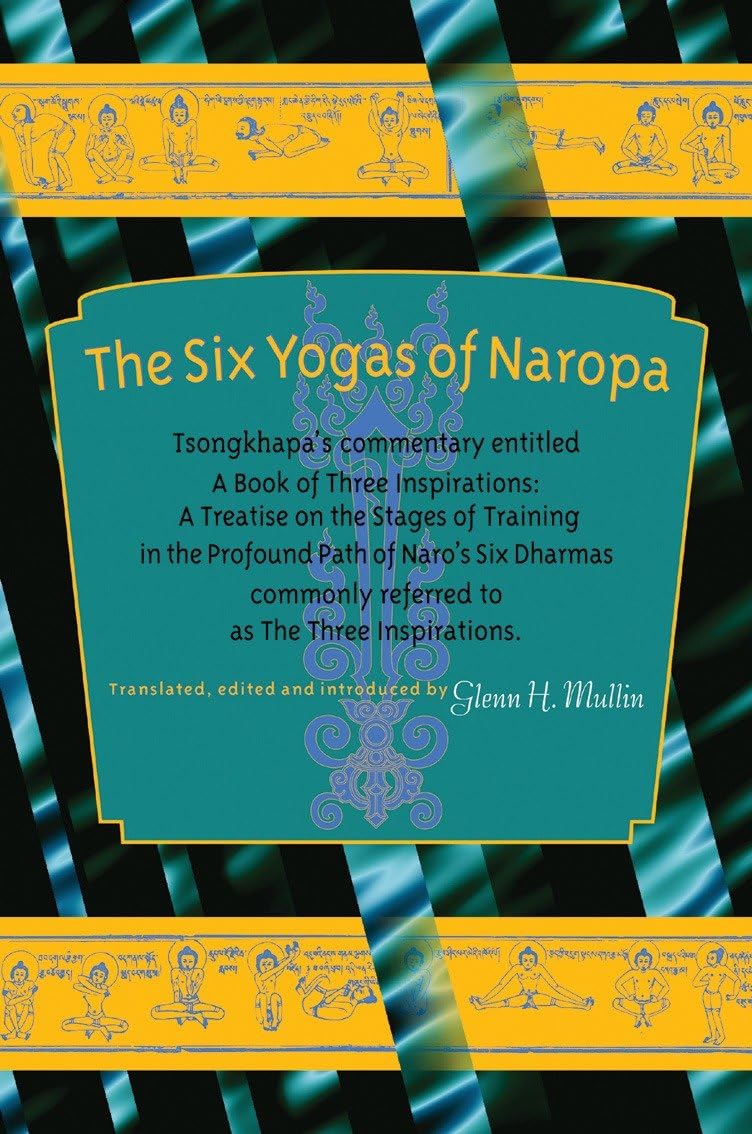 Buy The Six Yogas of Naropa: Tsongkhapa's Commentary Entitled A Book of Three Inspirations: A Treatise on the Stages of Training in the Profound Path o... Online at Best Price - BookBajar