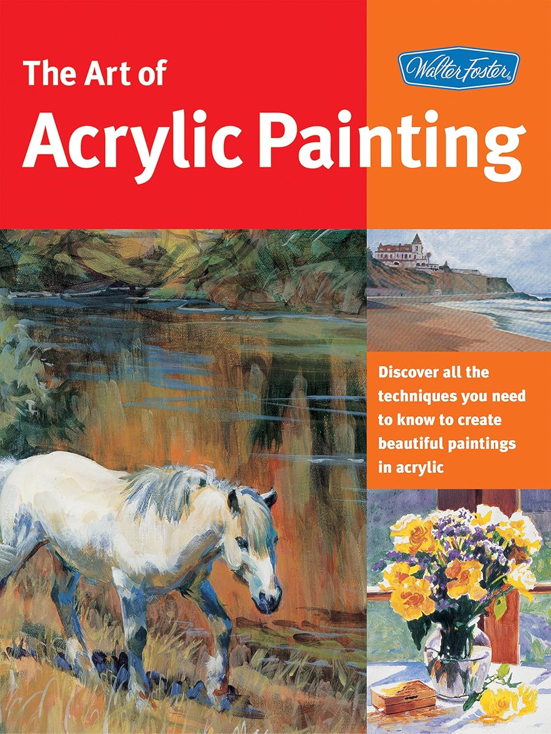 Buy Art of Acrylic Painting: Discover all the techniques you need to know to create beautiful paintings in acrylic (Collector's Series) (English, Paper... Online at Best Price - BookBajar