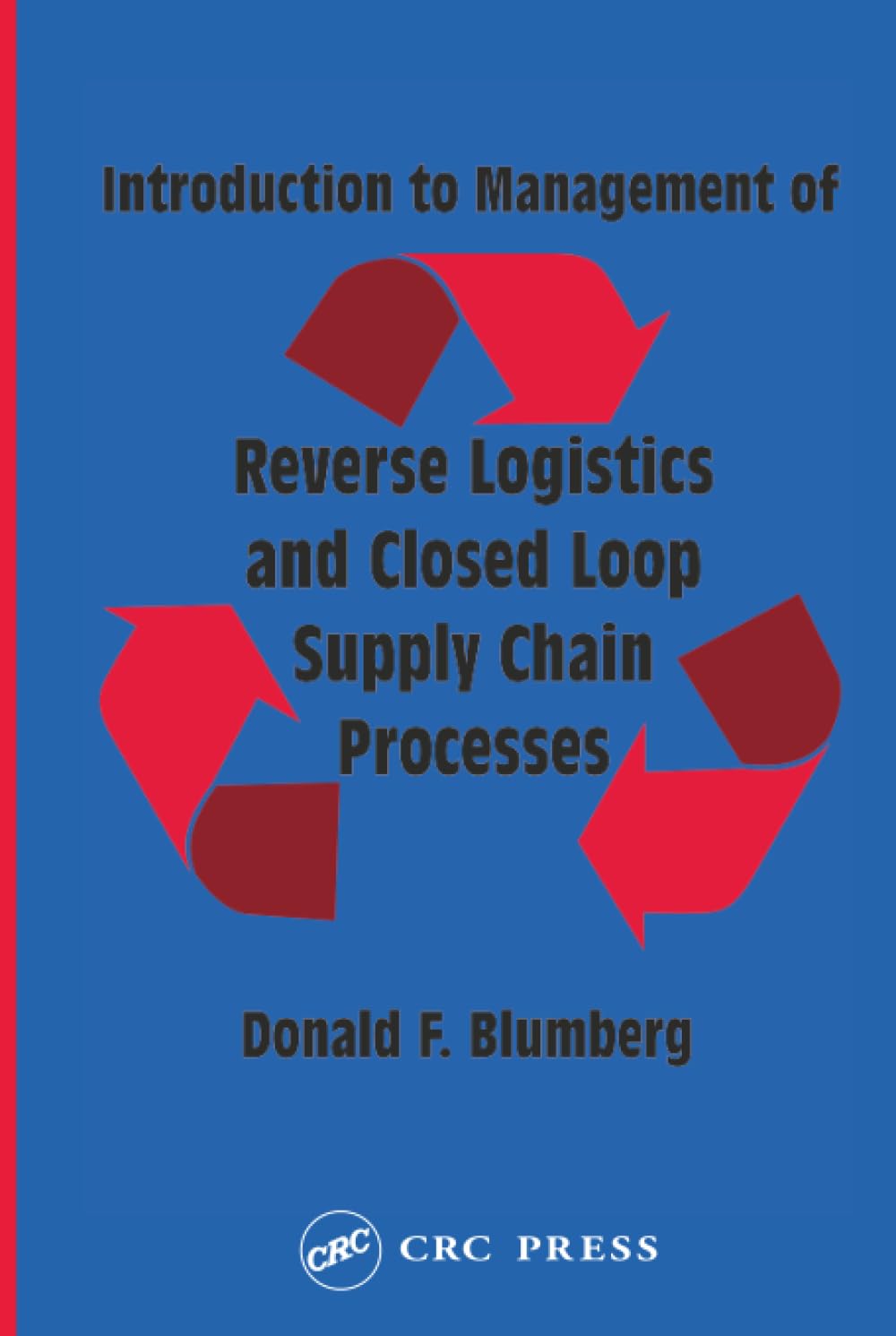 Buy Introduction to Management of Reverse Logistics and Closed Loop Supply Chain Processes (English, Paperback, Donald F. Blumberg) Online at Best Price - BookBajar