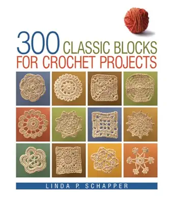 Buy 300 Classic Blocks for Crochet Projects (English, Hardcover, Linda Schapper) Online at Best Price - BookBajar