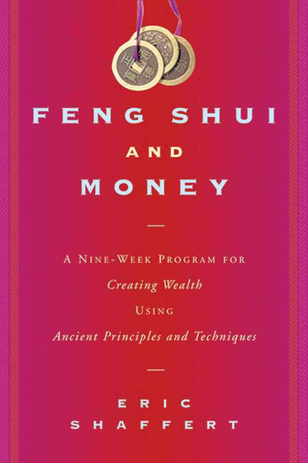 Buy Feng Shui and Money: A Nine-Week Program for Creating Wealth Using Ancient Principles and Techniques (English, Paperback, Eric Shaffert) Online at Best Price - BookBajar