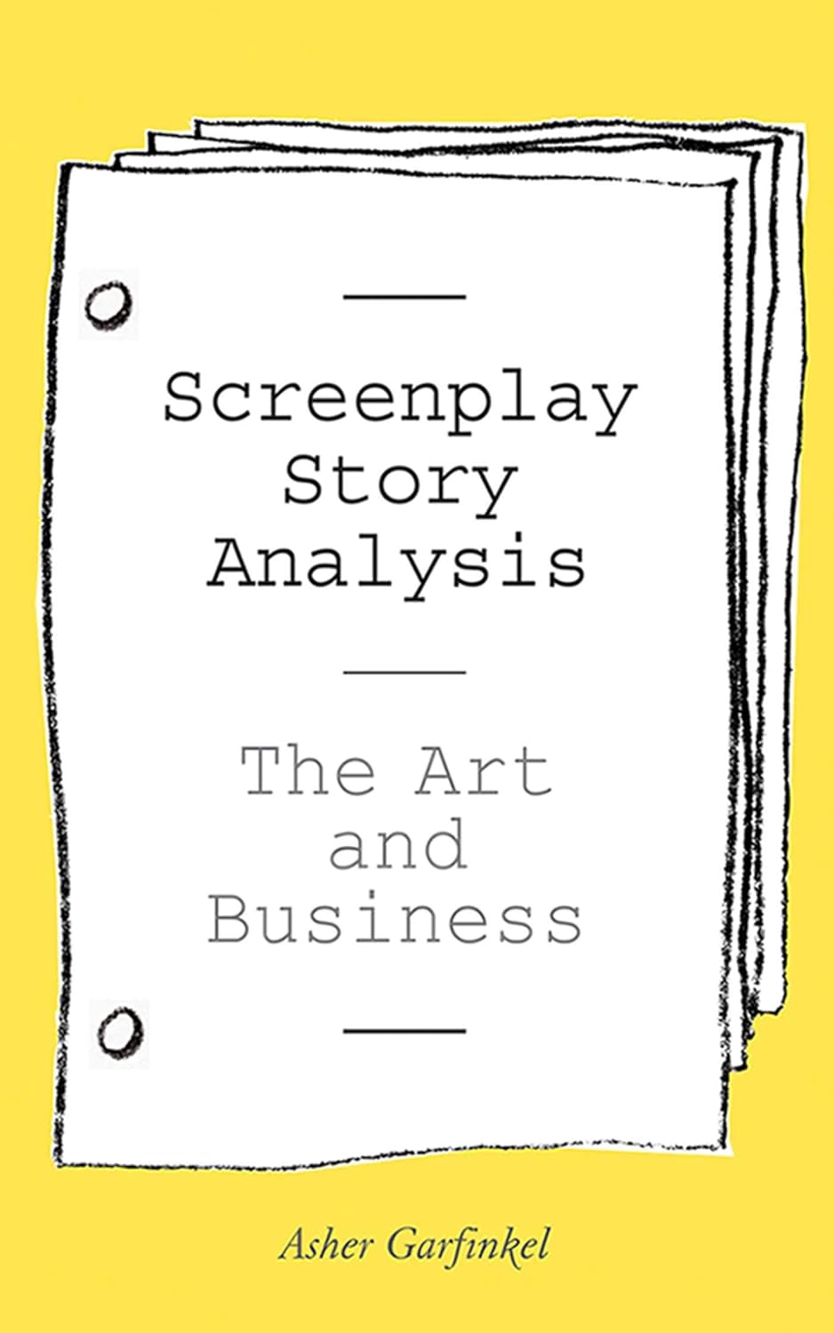 Buy Screenplay Story Analysis: The Art and Business (English, Paperback, Asher Garfinkel) Online at Best Price - BookBajar