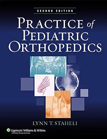 Buy Practice of Pediatric Orthopedics (English, Hardcover, Lynn T. Staheli) Online at Best Price - BookBajar