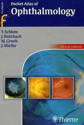 Buy Pocket Atlas of Ophthalmology (Clinical Sciences (Thieme)) (English, Hardcover, Torsten Schlote, Jens Rohrbach, Matthias Grueb, Joerg Mielke, Faik ... Online at Best Price - BookBajar
