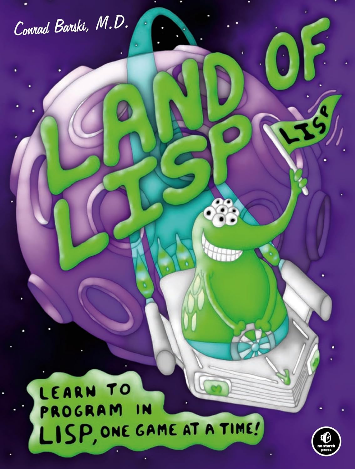 Buy Land of LISP: Learn to Program in Lisp, One Game at a Time! (English, Paperback, M.D. Barski, Conrad) Online at Best Price - BookBajar