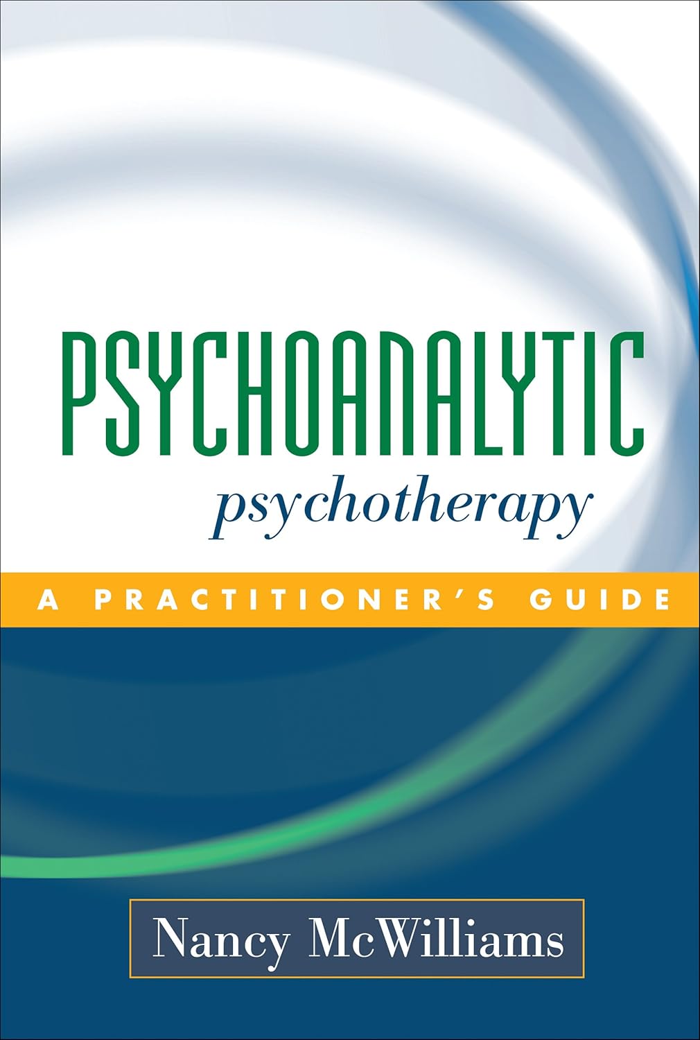 Buy Psychoanalytic Psychotherapy: A Practitioner's Guide (English, Paperback, Nancy McWilliams) Online at Best Price - BookBajar