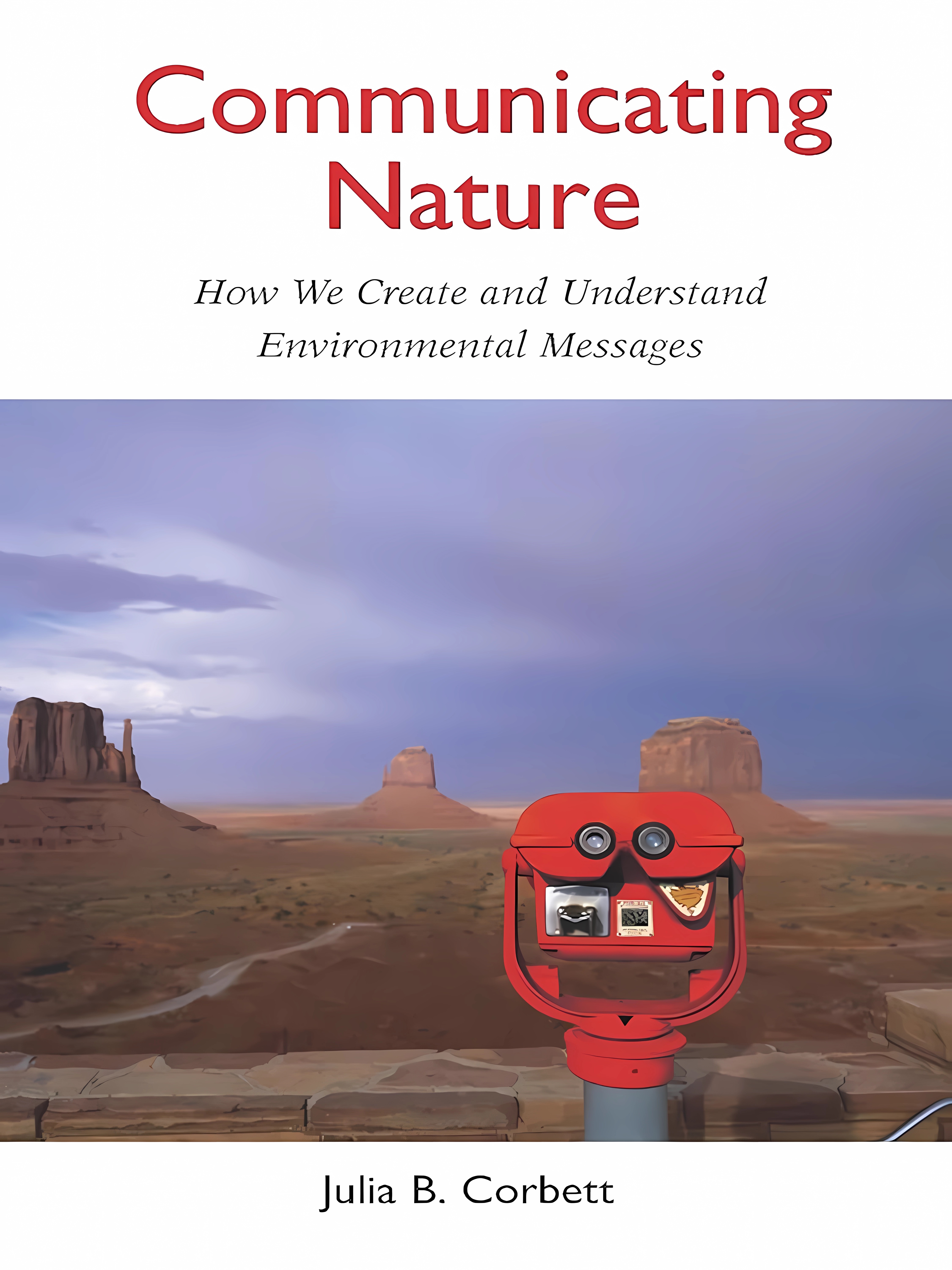 Buy Communicating Nature: How We Create And Understand Environmental Messages (English, Hardcover, Julia B. Corbett) Online at Best Price - BookBajar