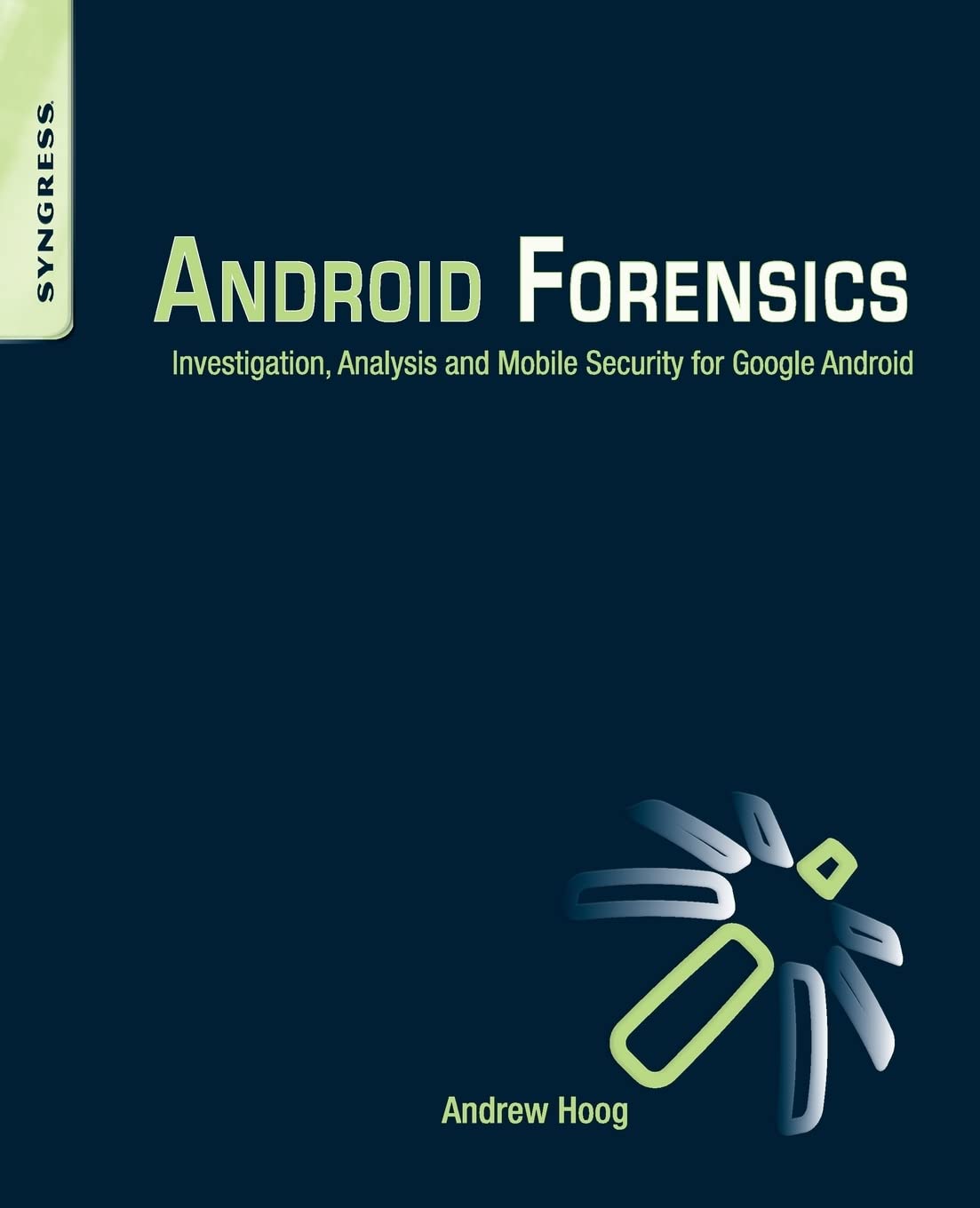 Buy Android Forensics Investigation Analysis And Mobile Security For Google Android (Pb 2011) (English, Paperback, Andrew Hoog, John McCash) Online at Best Price - BookBajar