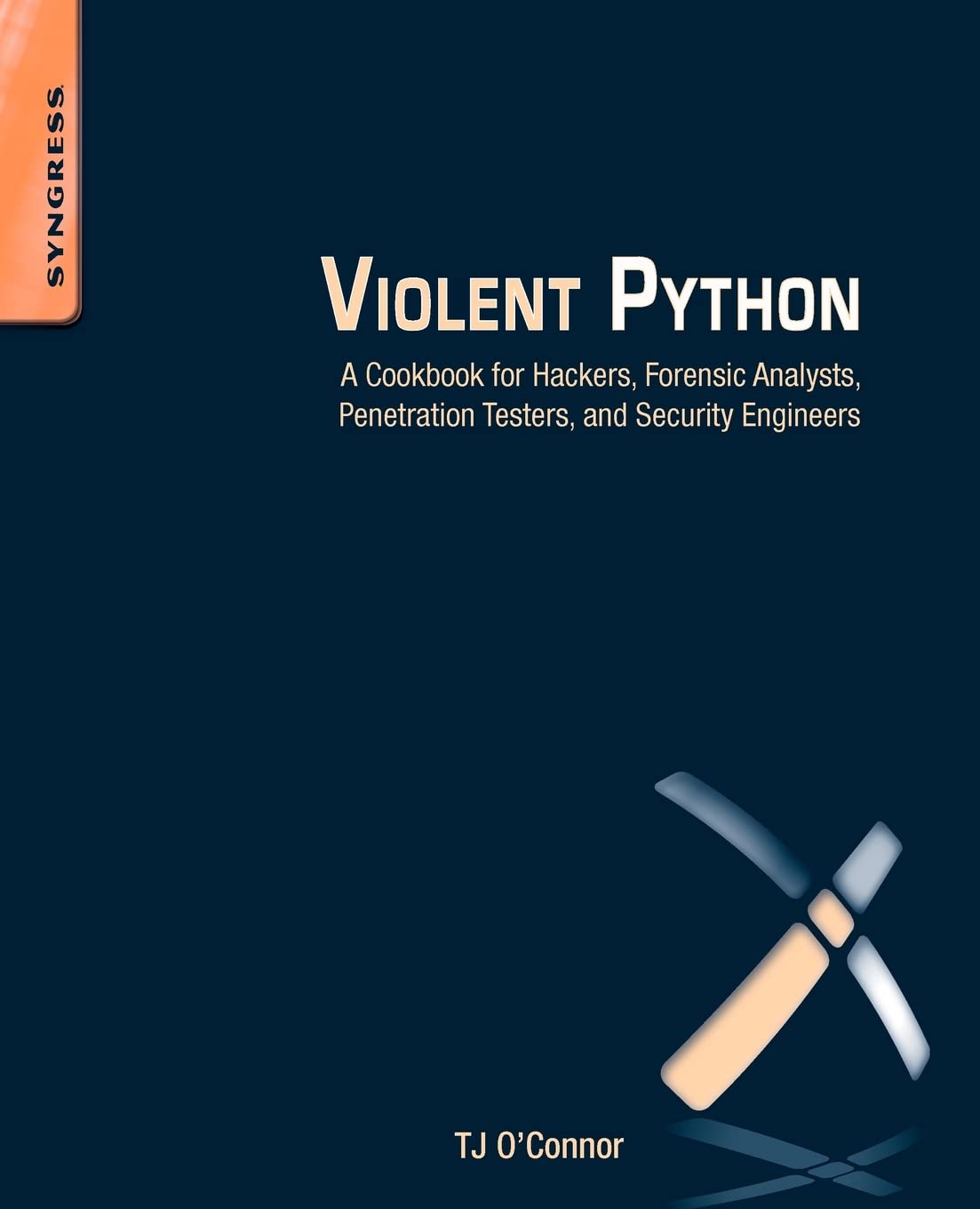 Buy Violent Python: A Cookbook for Hackers, Forensic Analysts, Penetration Testers and Security Engineers, Paperback, TJ O'Connor) Online at Best Price - BookBajar