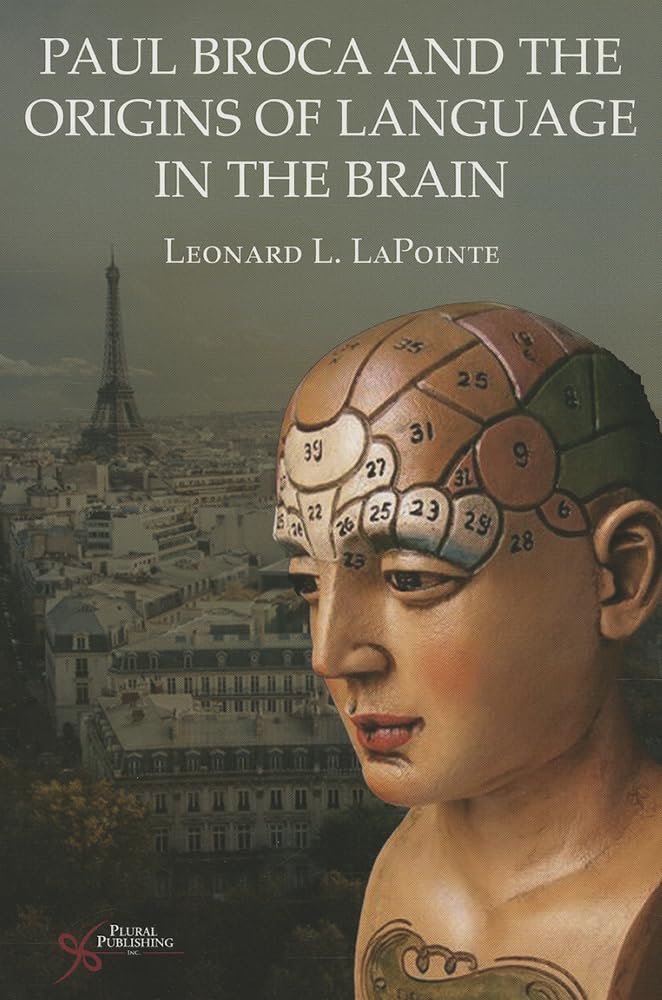 Buy Paul Broca and the Origins of Language in the Brain (English, Paperback, Ph.D. Lapointe, Leonard L.) Online at Best Price - BookBajar