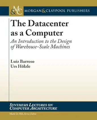 Buy The Datacenter as a Computer: An Introduction to the Design of Warehouse-Scale Machines (Synthesis Lectures on Computer Architecture) (English, Pap... Online at Best Price - BookBajar