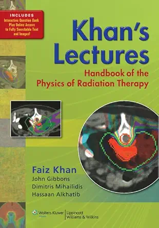 Buy Khan's Lectures: Handbook of the Physics of Radiation Therapy (English, Paperback, Faiz M. Khan, Ph.D. Gibbons, John P., Ph.D. Alkhatib, Hassaan, P... Online at Best Price - BookBajar
