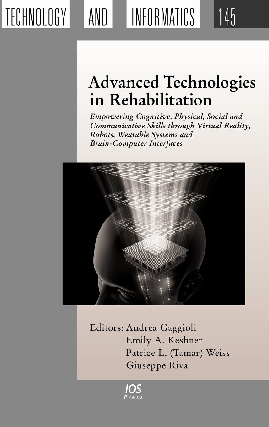 Buy Advanced Technologies in Rehabilitation: Empowering Cognitive, Physical, Social and Communicative Skills Through Virtual Reality, Robots, Wearable ... Online at Best Price - BookBajar