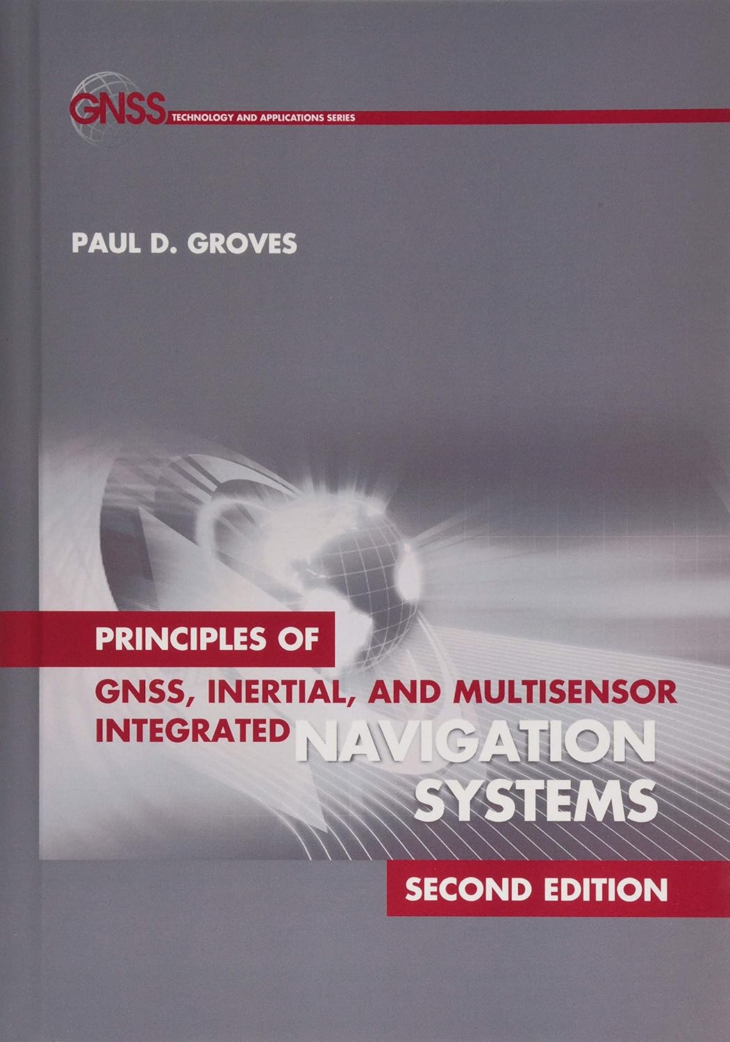 Buy Principles of GNSS, Inertial, and Multisensor Integrated Navigation Systems, Second Edition (English, Hardcover, Paul D. Groves) Online at Best Price - BookBajar