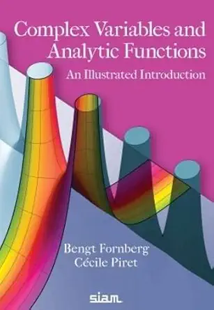 Buy Complex Variables and Analytic Functions: An Illustrated Introduction (English, Paperback, Bengt Fornberg, Cecile Piret) Online at Best Price - BookBajar