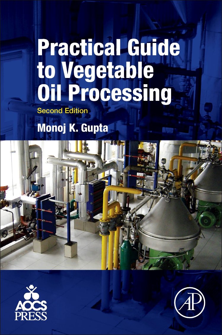 Buy Practical Guide to Vegetable Oil Processing (English, Paperback, Monoj Gupta) Online at Best Price - BookBajar