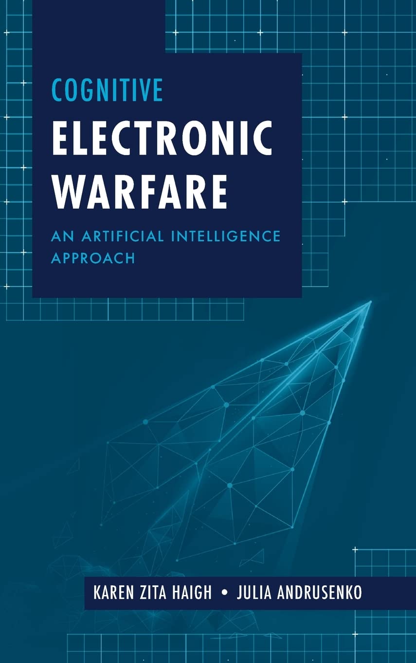 Buy Cognitive Electronic Warfare: An Artificial Intelligence Approach (English, Paperback, Karen Haigh, Julia Andrusenko) Online at Best Price - BookBajar