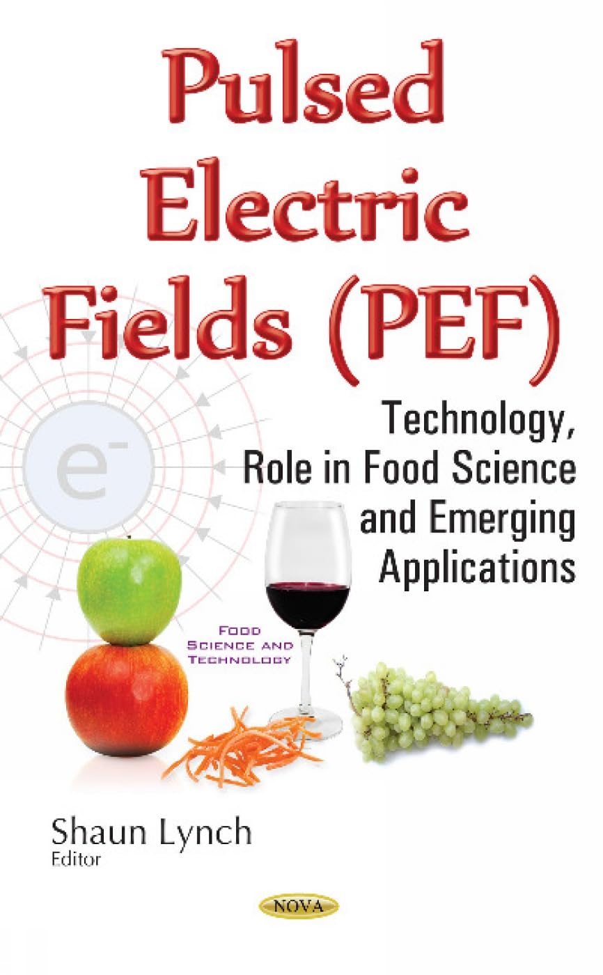Buy Pulsed Electric Fields (PEF): Technology, Role in Food Science & Emerging Applications (Food Science and Technology) (English, Hardcover, Shaun Lynch) Online at Best Price - BookBajar