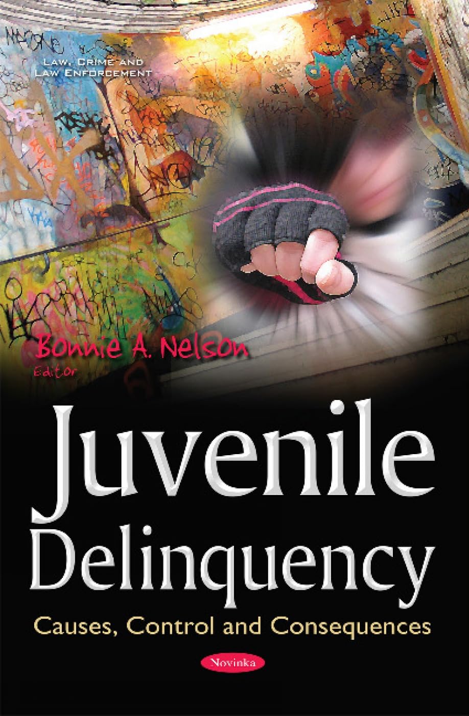 Buy Juvenile Delinquency: Causes, Control & Consequences (Law, Crime and Law Enforcement) (English, Paperback, Bonnie A Nelson) Online at Best Price - BookBajar