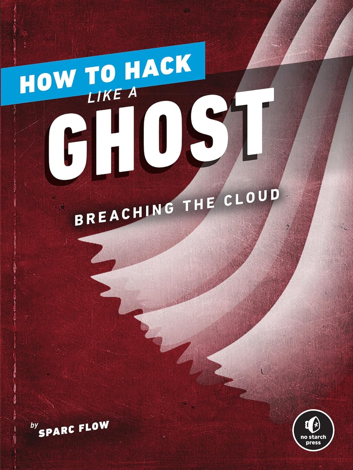 Buy How to Hack Like a Ghost: Breaching the Cloud (English, Paperback, Sparc Flow) Online at Best Price - BookBajar