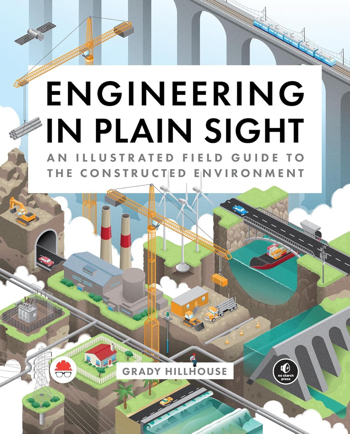 Buy Engineering in Plain Sight: An Illustrated Field Guide to the Constructed Environment (English, Paperback, Grady Hillhouse) Online at Best Price - BookBajar