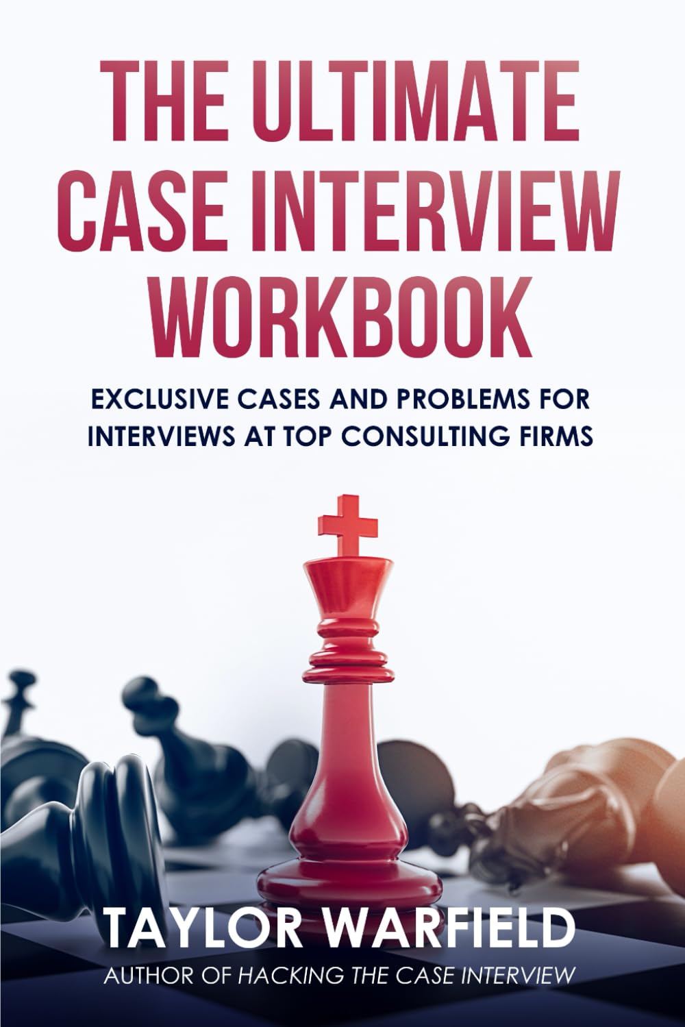 Buy The Ultimate Case Interview Workbook: Ex (English, Paperback, Taylor Warfield) Online at Best Price - BookBajar