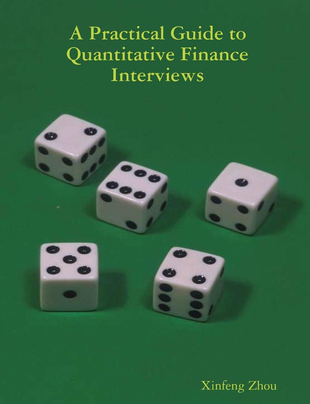 Buy A Practical Guide To Quantitative Finance Interviews (English, Paperback, Xinfeng Zhou) Online at Best Price - BookBajar